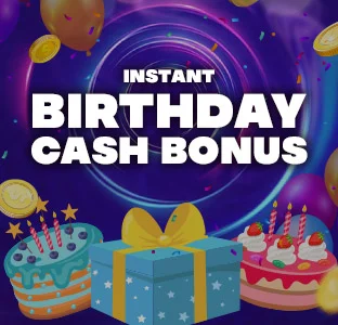 Instant Birthday Cash Bonus